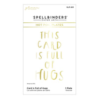 This Card Is Full Of Hugs - Spellbinders Glimmer Hot Foil Plate From Cardfront Sentiment