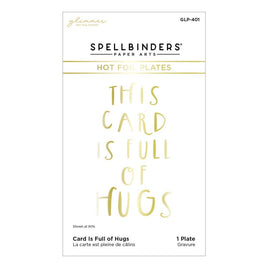 This Card Is Full Of Hugs - Spellbinders Glimmer Hot Foil Plate From Cardfront Sentiment