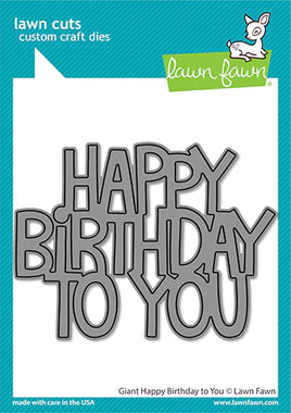 Giant happy birthday to you - Lawn Fawn